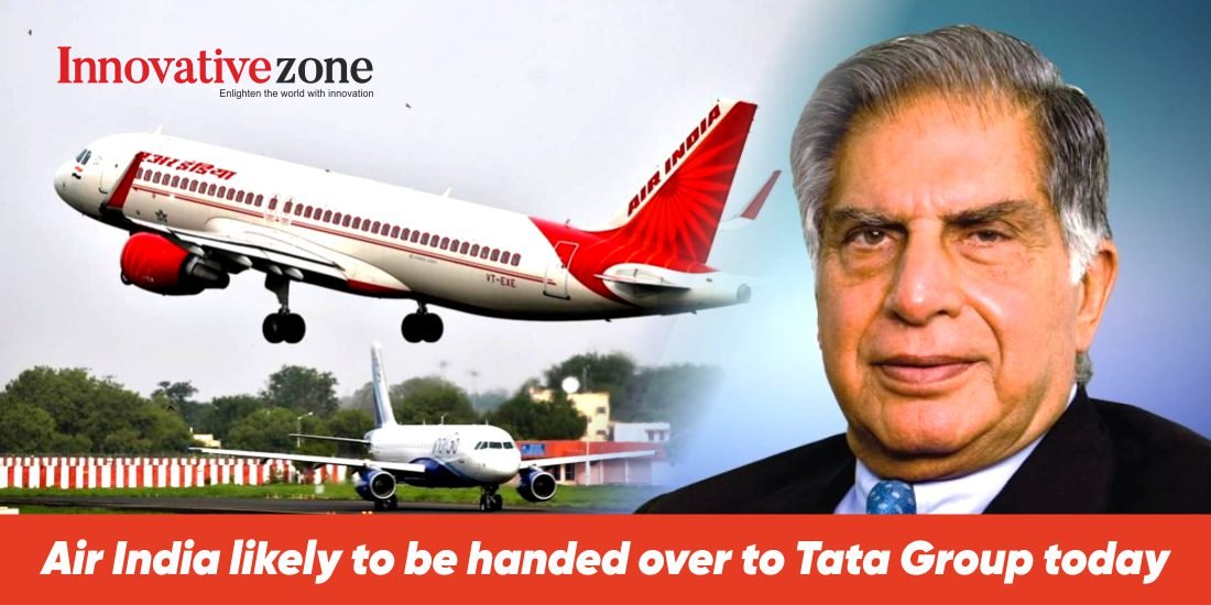 Air India likely to be handed over to Tata Group today