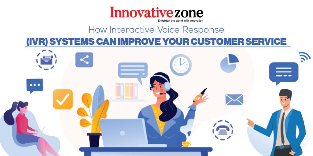 How Interactive Voice Response (IVR) Systems can Improve your Customer Service