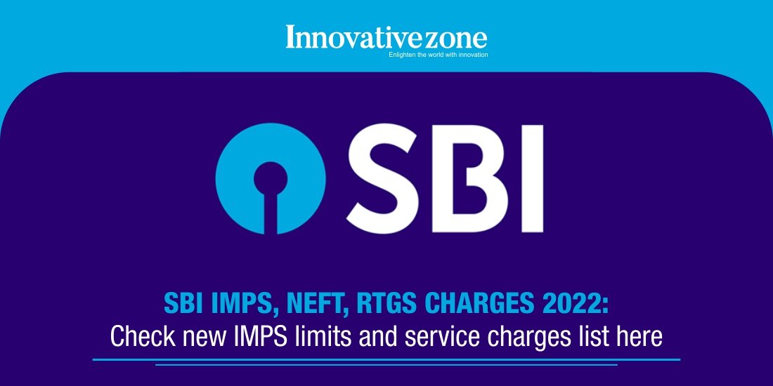 Sbi Imps Neft Rtgs Charges 2022 Check New Imps Limits And Service Charges List Here 6735
