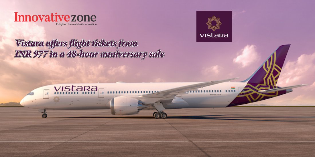 Vistara offers flight tickets from INR 977 in a 48-hour anniversary sale