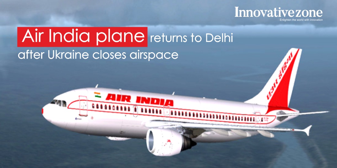 Air India plane returns to Delhi after Ukraine closes airspace