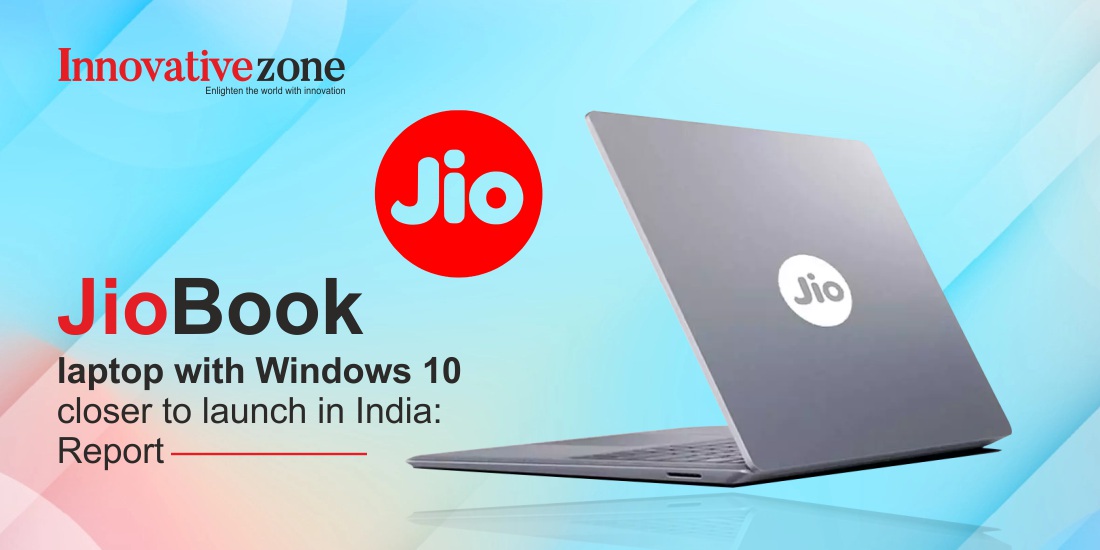 JioBook laptop with Windows 10 closer to launch in India: Report