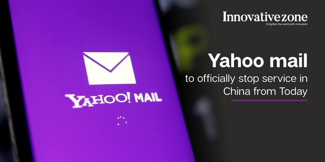Yahoo mail to officially stop service in China from Today