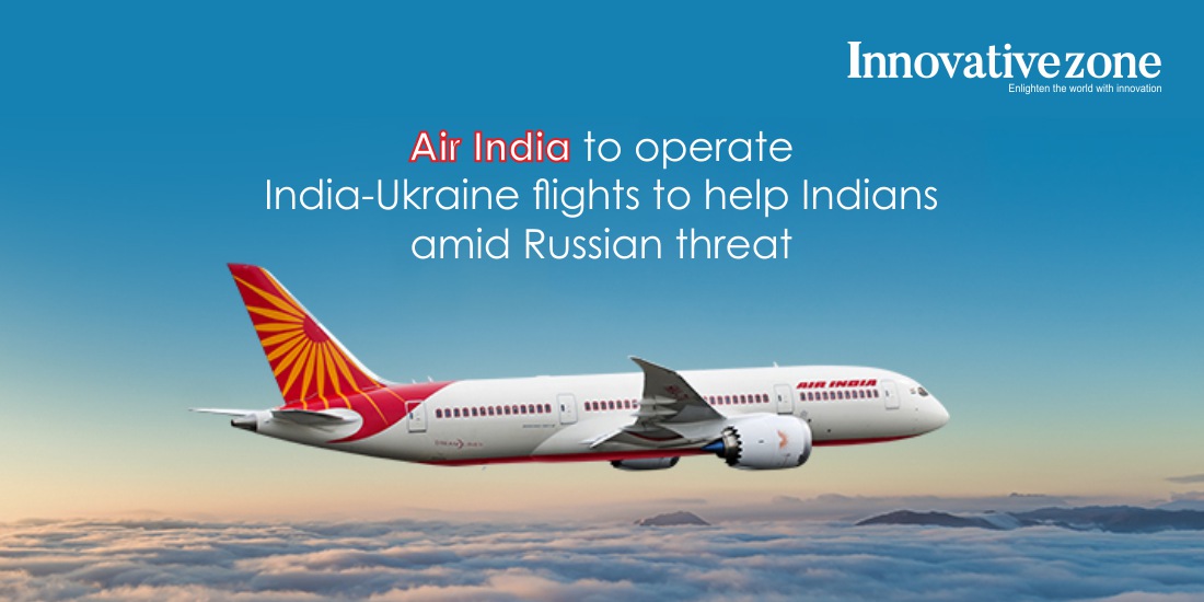 Air India to operate India-Ukraine flights to help Indians amid Russian threat