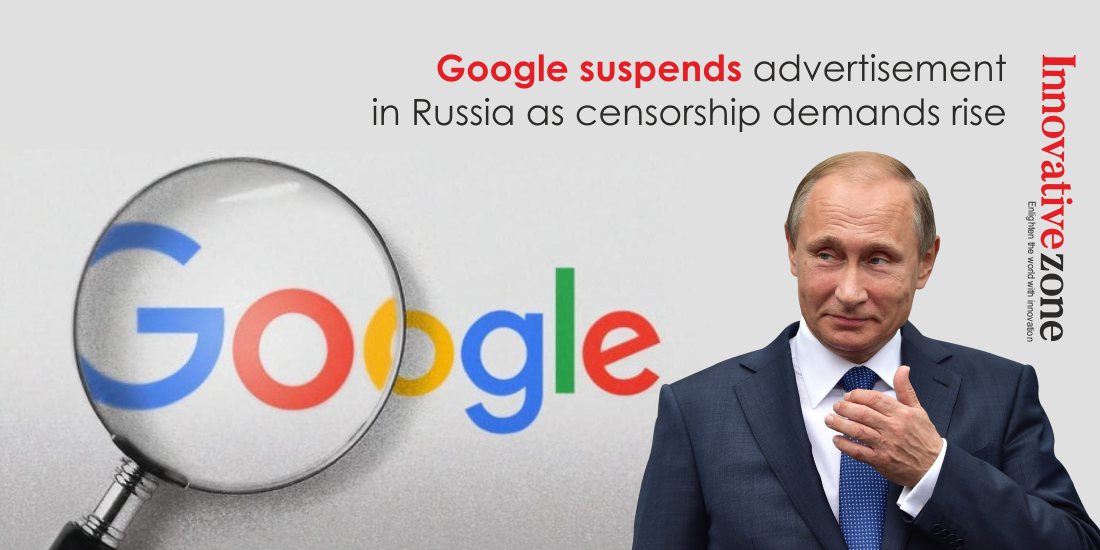 Google suspends advertisement in Russia as censorship demands rise