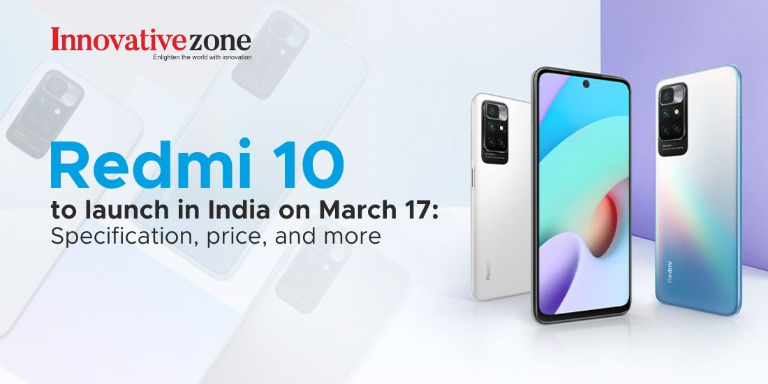 Redmi 10 to launch in India on March 17: Specification, price, and more