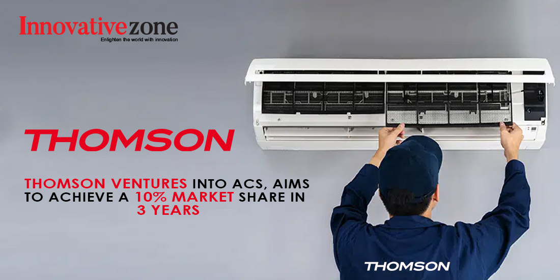 Thomson ventures into ACs, aims to achieve a 10% market share in 3 years