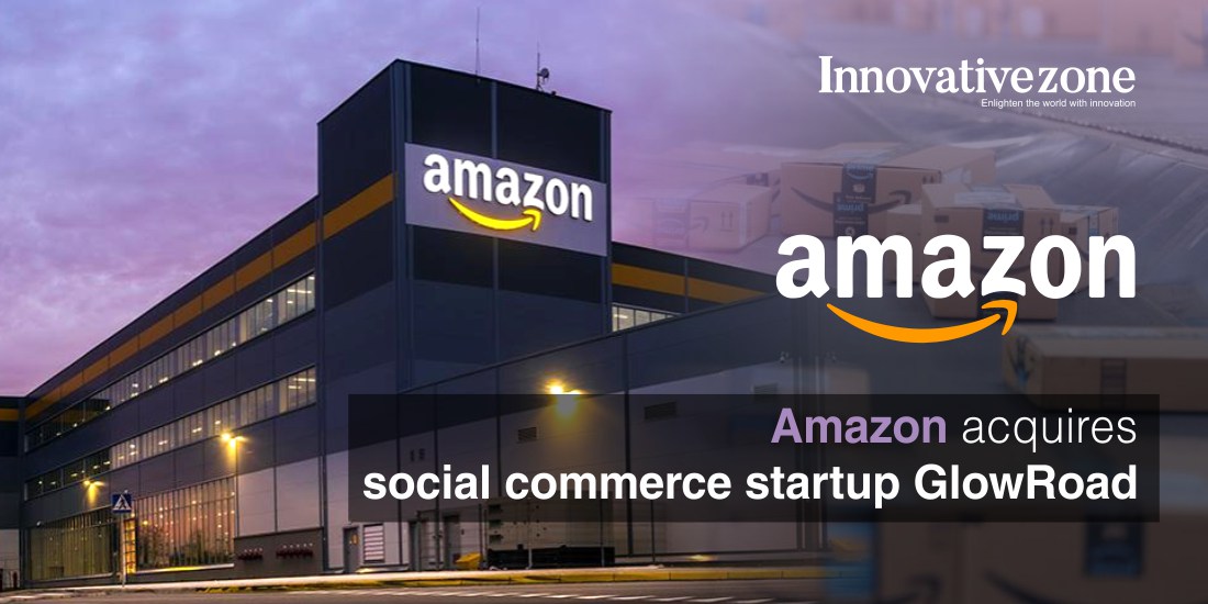 Amazon acquires social commerce startup GlowRoad