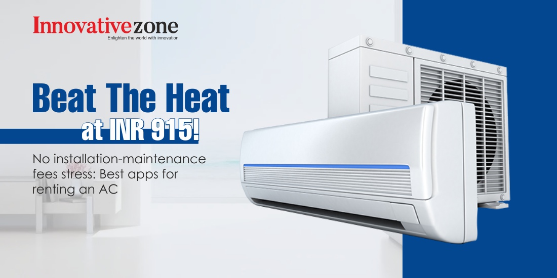 Beat the heat at INR 915! No installation-maintenance fees stress: Best apps for renting an AC