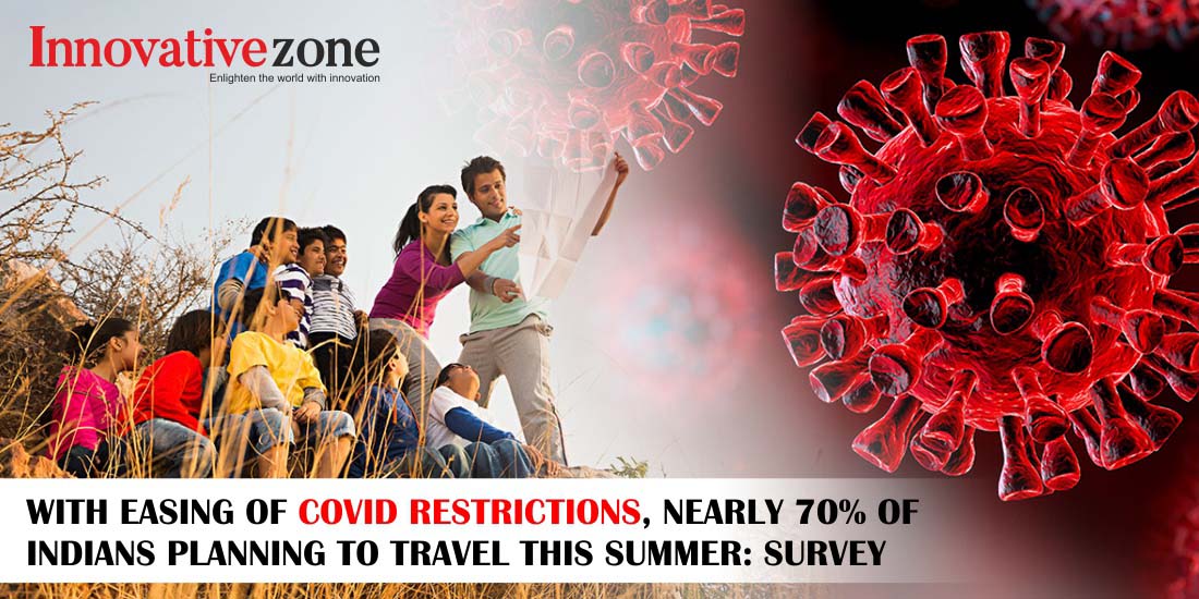 With easing of COVID restrictions, nearly 70% of Indians planning to travel this summer: Survey