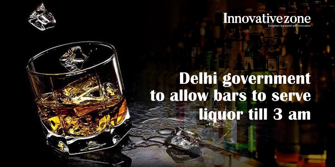 Delhi government to allow bars to serve liquor till 3 am