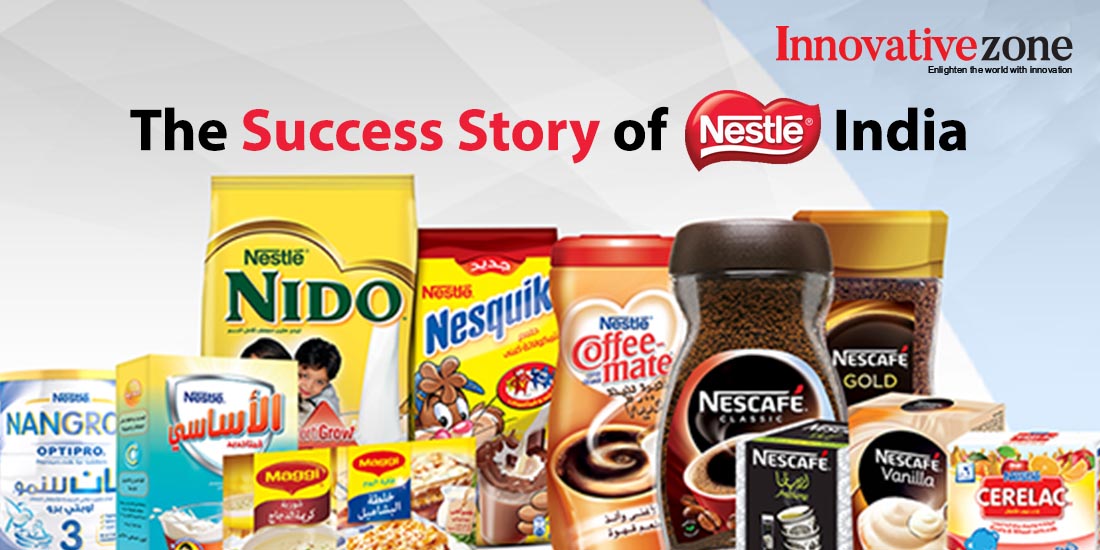 The Success Story of Nestle India - InnovativeZone