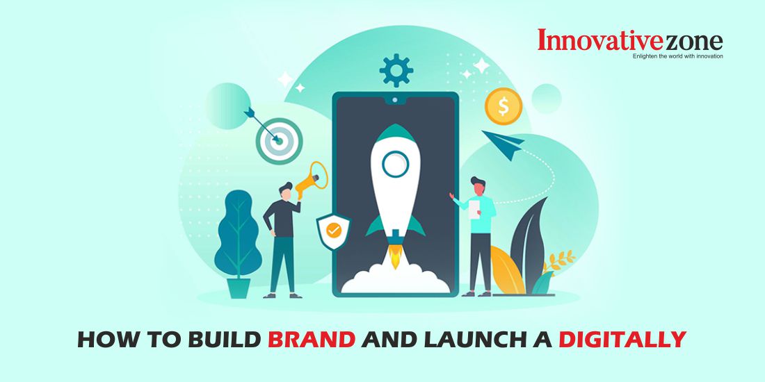 How to Build brand and Launch a Digitally