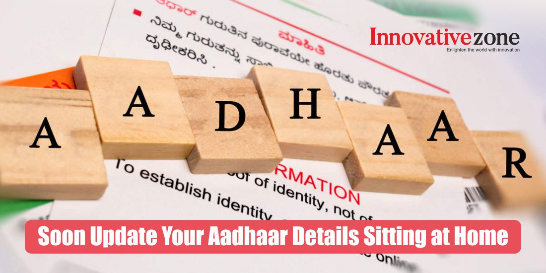Soon Update Your Aadhaar Details Sitting at Home