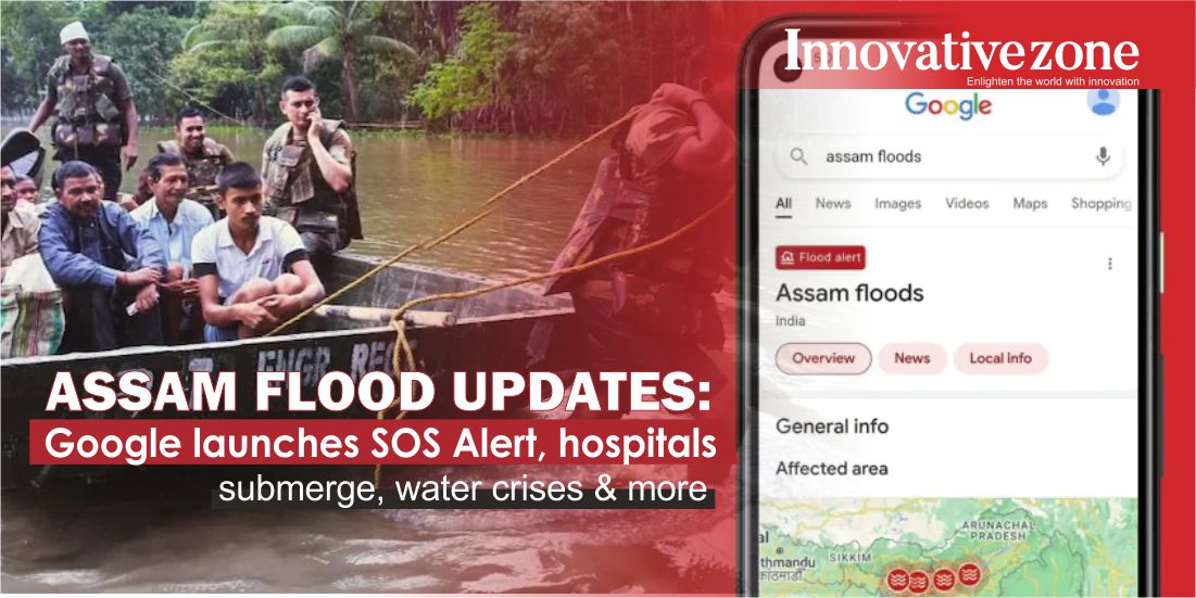 Assam flood updates: Google launches SOS Alert, hospitals submerge, water crises & more