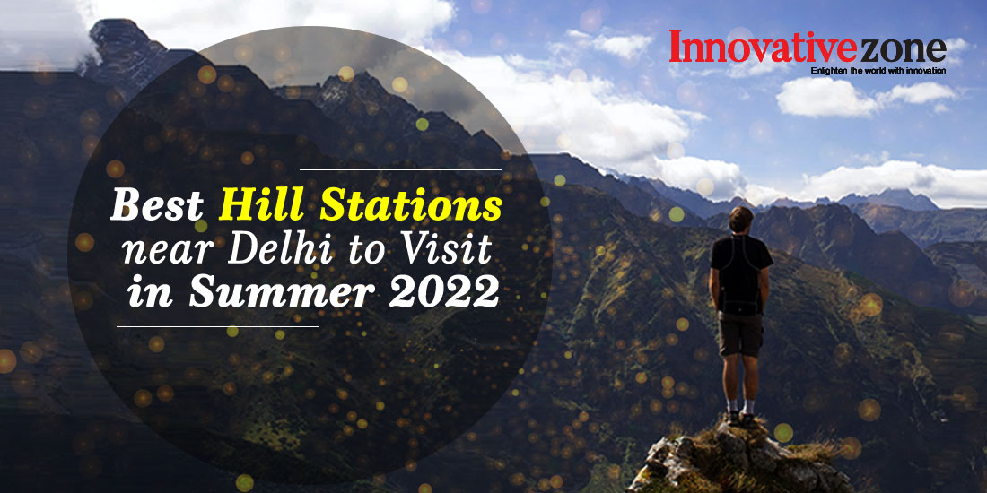 Best Hill Stations near Delhi to Visit in Summer 2022