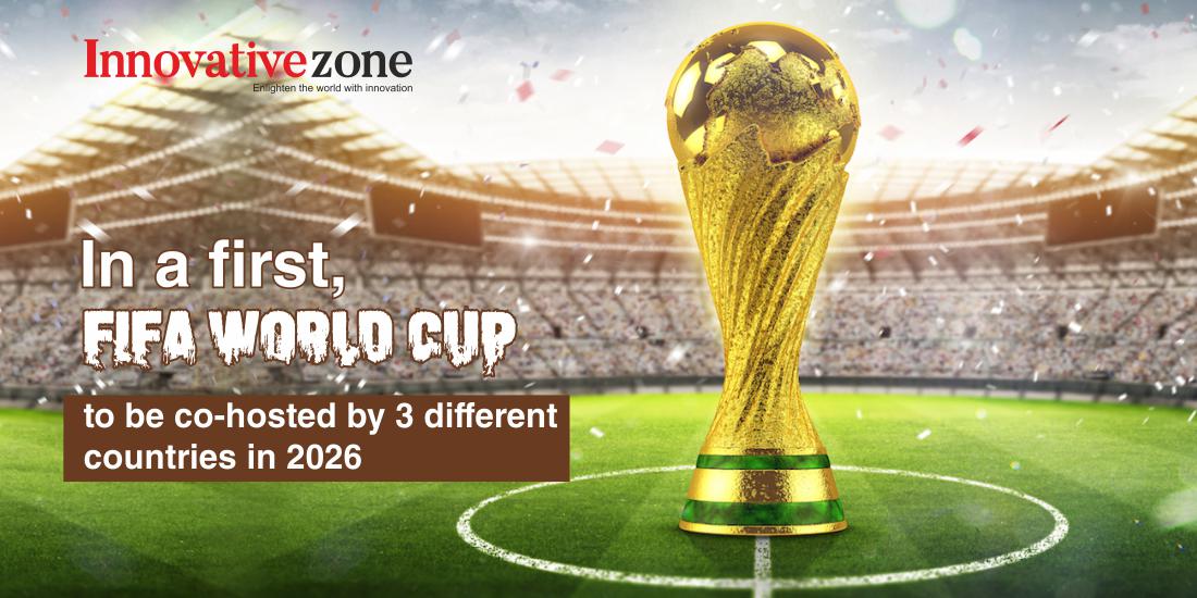 In a first, FIFA World Cup to be co-hosted by 3 different countries in 2026