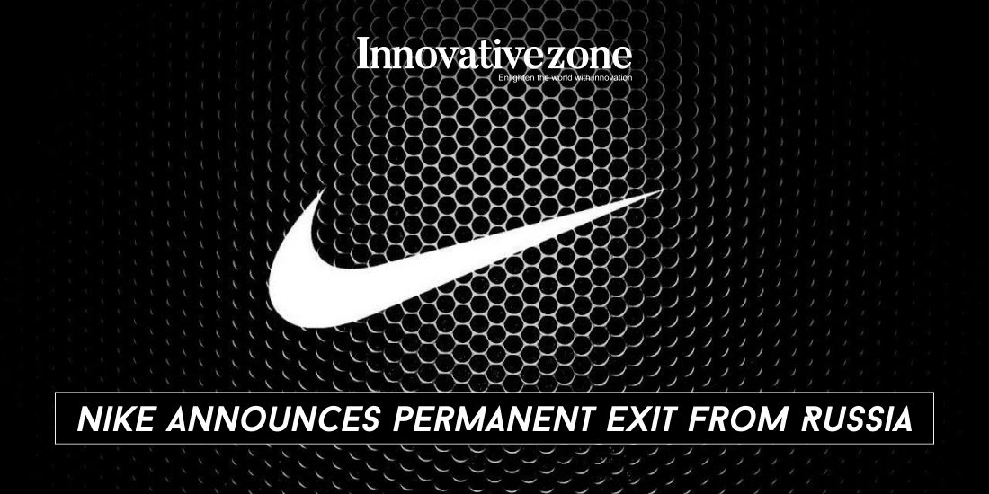 Nike announces permanent exit from Russia