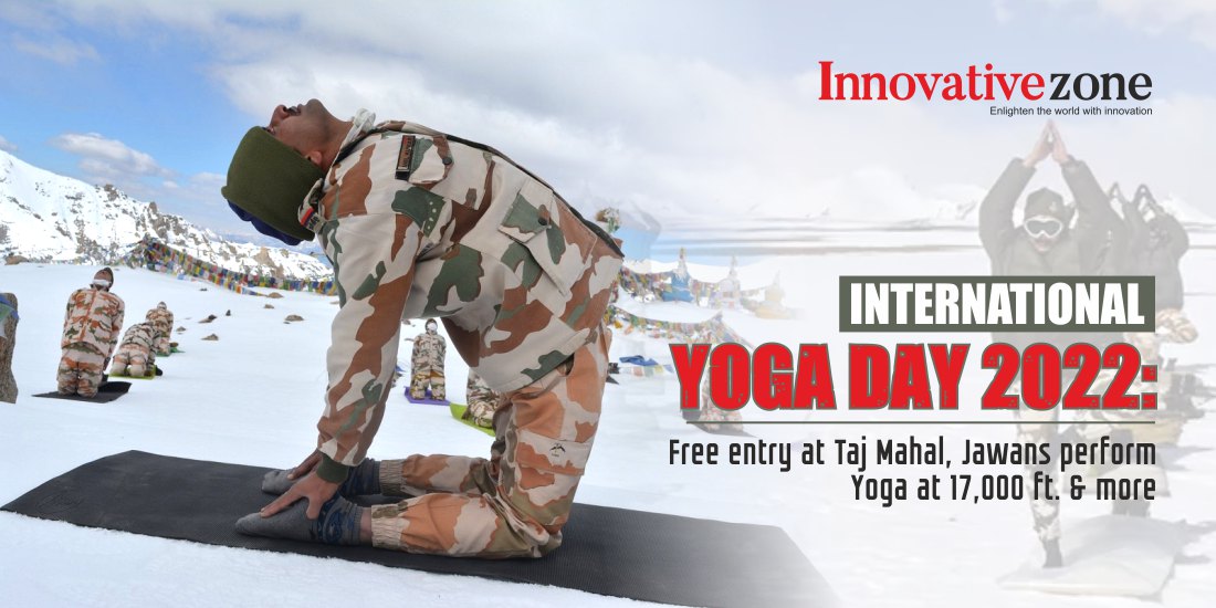 International Yoga Day 2022: Free entry at Taj Mahal, Jawans perform Yoga at 17,000 ft. & more