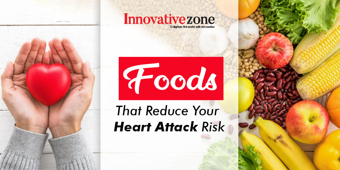 Foods that reduce your heart attack risk