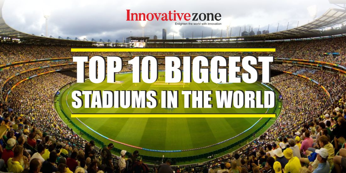 Top 10 biggest stadiums in the world
