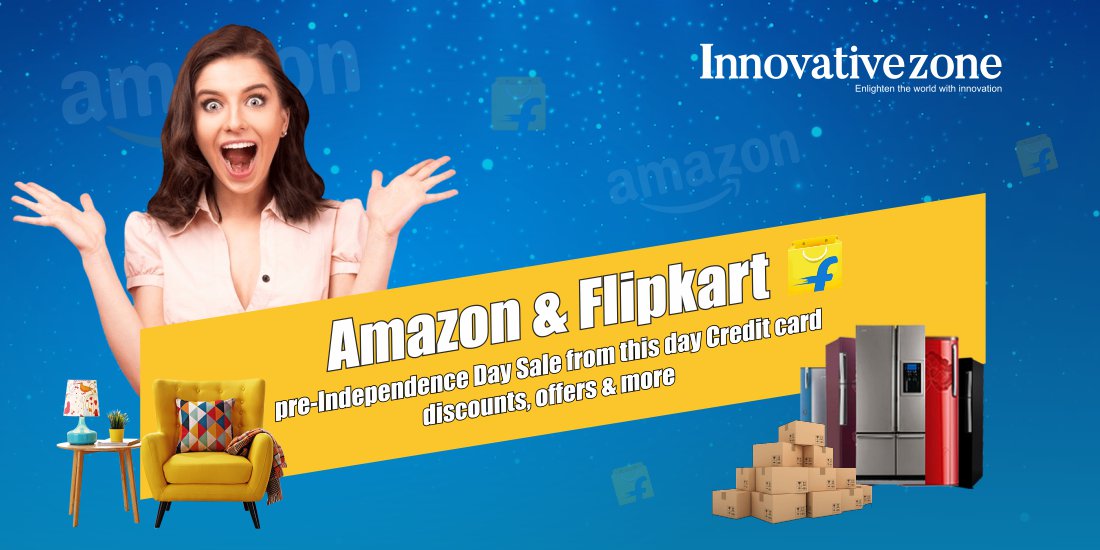 Amazon & Flipkart pre-Independence Day sale starts from THIS date: Credit card discounts, offers & more
