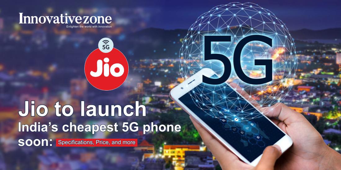 Jio to launch India’s cheapest 5G phone soon: Specifications, price, and more