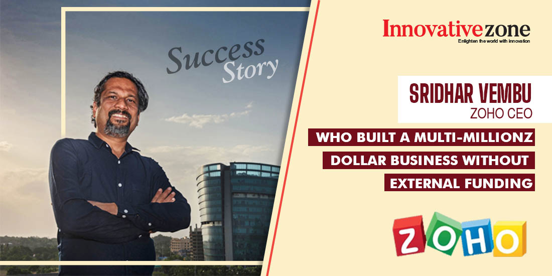 Sridhar Vembu, Zoho CEO, who Built a Multi-million Dollar Business without External Funding