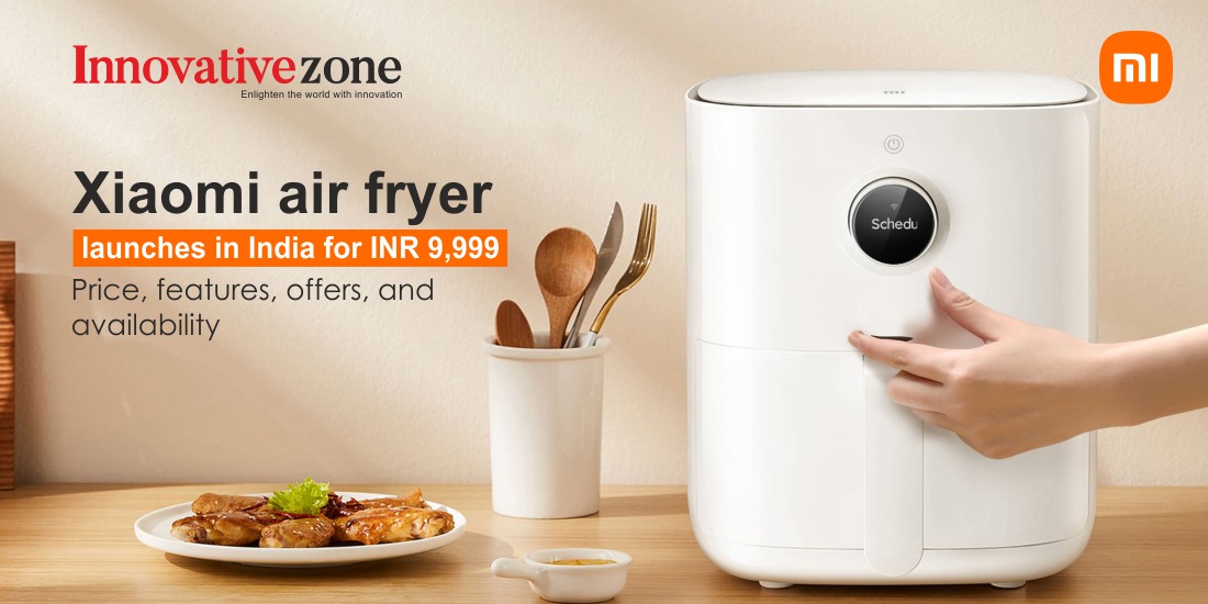 Xiaomi air fryer launches in India for INR 9,999: Price, features, offers, and availability
