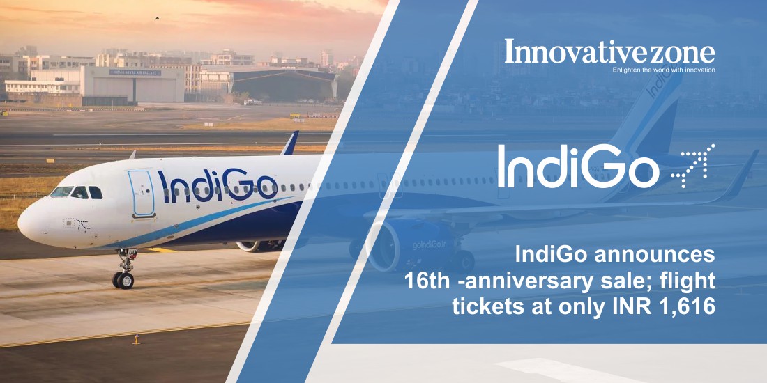 IndiGo announces 16th-anniversary sale; flight tickets at only INR 1,616