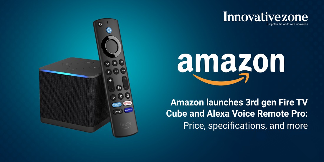 Amazon launches 3rd gen Fire TV Cube and Alexa Voice Remote Pro: Price, specifications, and more