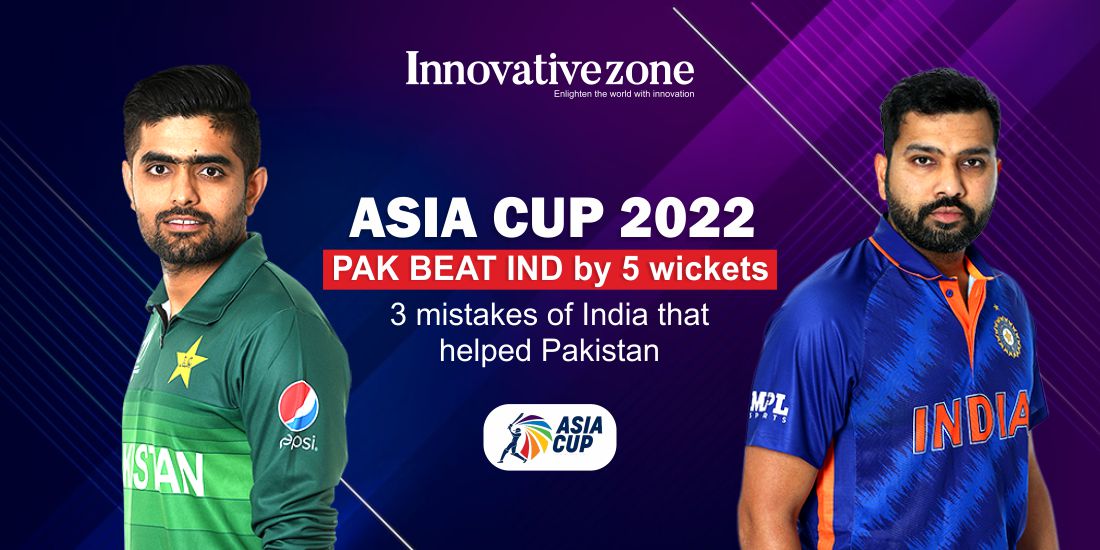 Asia Cup 2022: PAK beat IND by 5wickets; 3 mistakes of India that helped Pakistan