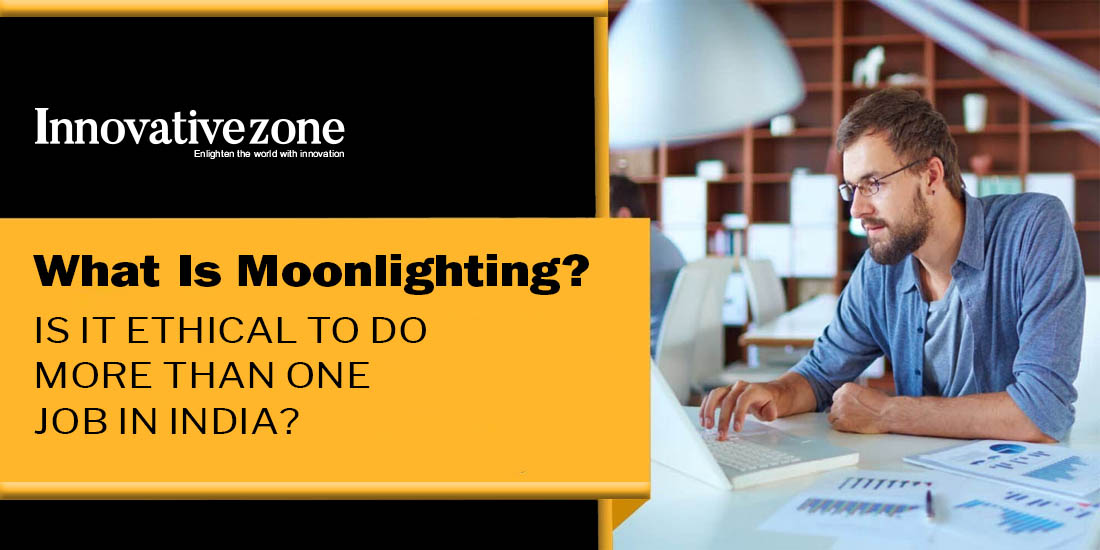 What Is Moonlighting? Is It Ethical to Do More Than One Job in India?