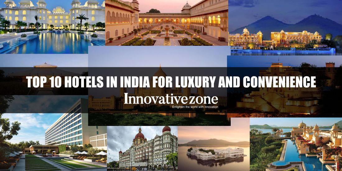 Top 10 Hotels in India for Luxury and Convenience