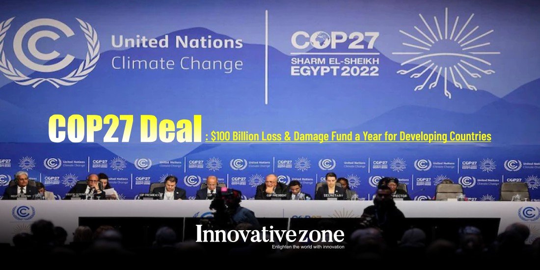 COP27 Deal: $100 Billion Loss & Damage Fund a Year for Developing Countries