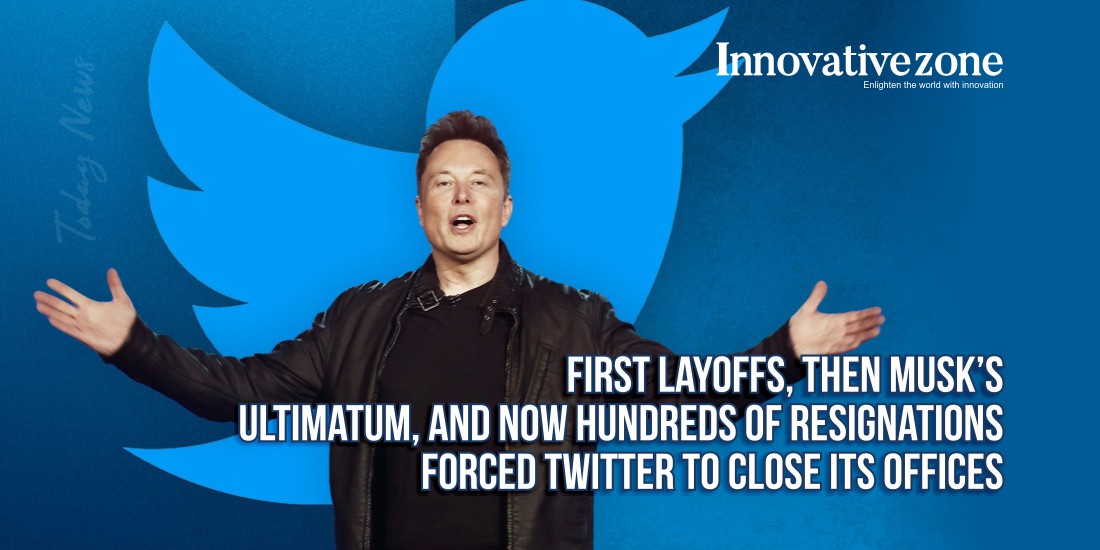 First layoffs, then Musk's ultimatum, and now hundreds of resignations forced Twitter to close its offices