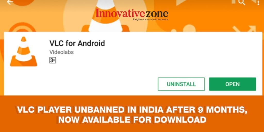 VLC player unbanned in India after 9 months, now available for download