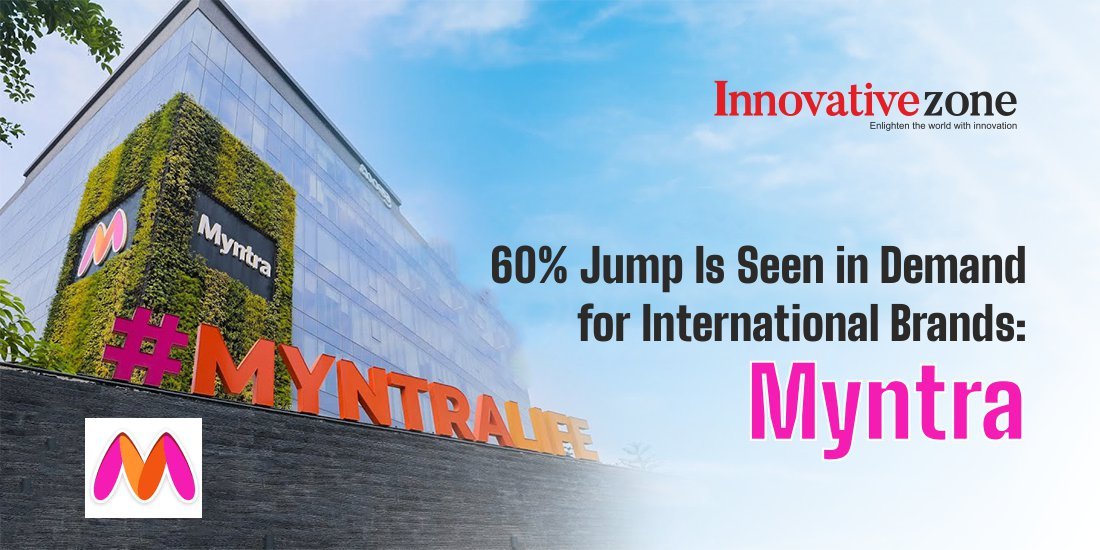 60% Jump Is Seen in Demand for International Brands: Myntra