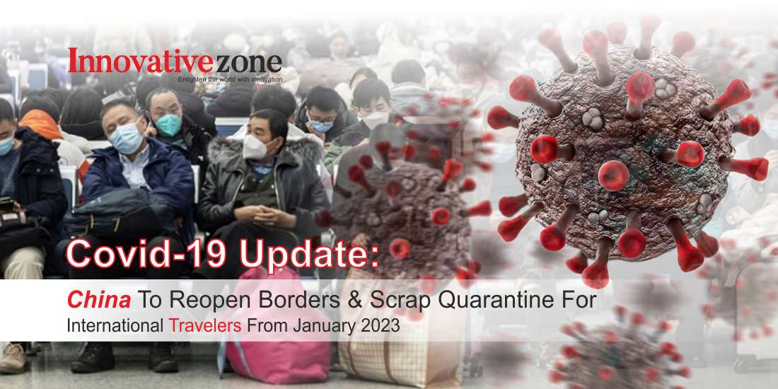 Covid-19 update: China to reopen borders & scrap quarantine for international travelers from January 2023