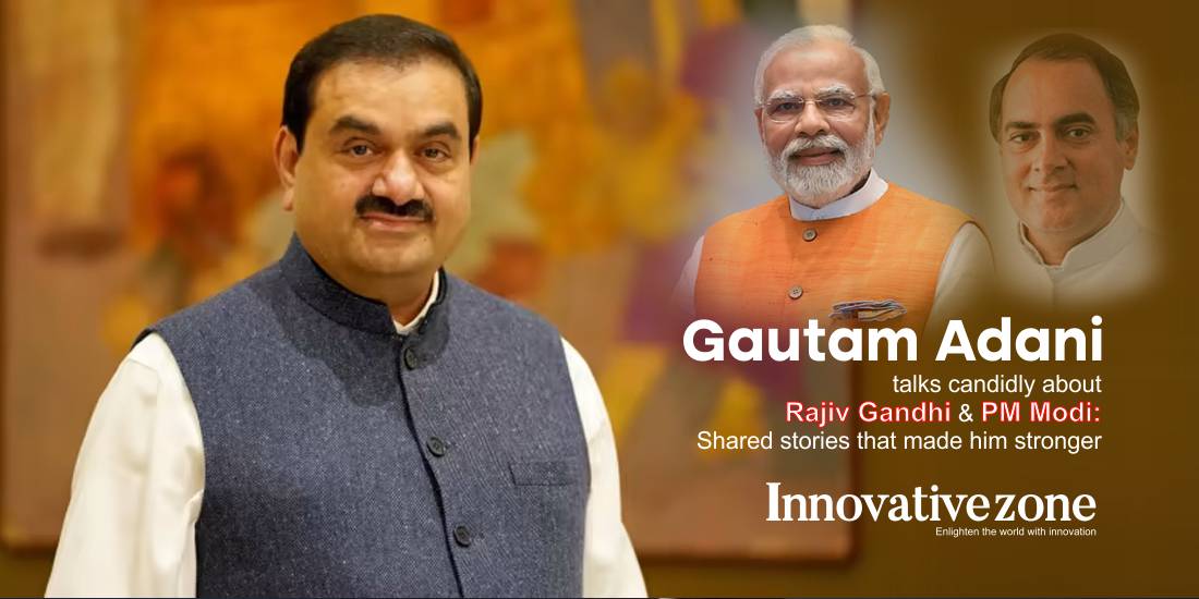 Gautam Adani talks candidly about Rajiv Gandhi & PM Modi: Shared stories that made him stronger