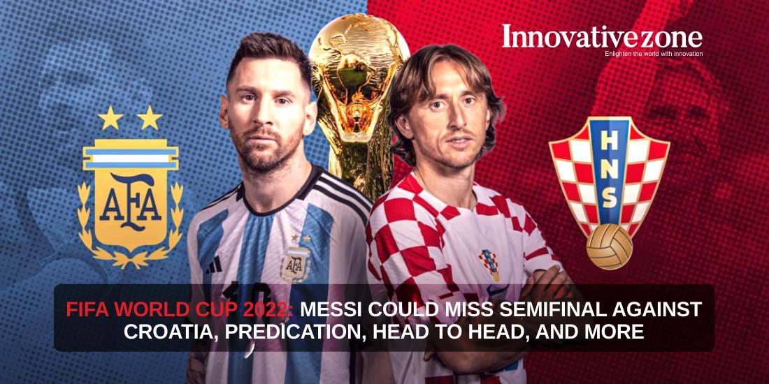 FIFA World Cup 2022: Messi could MISS semifinal against Croatia, predication, head to head, and more