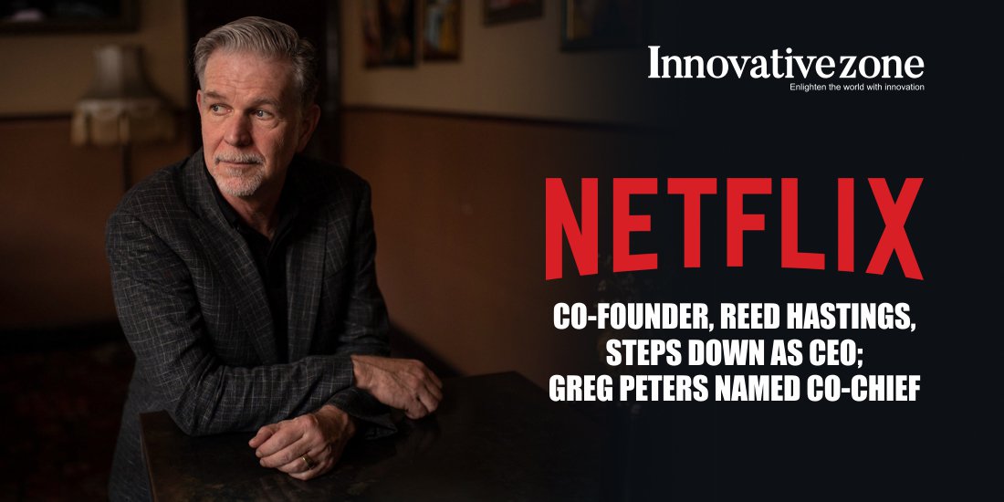 Netflix Co-Founder, Reed Hastings, steps down as CEO; Greg Peters named co-chief
