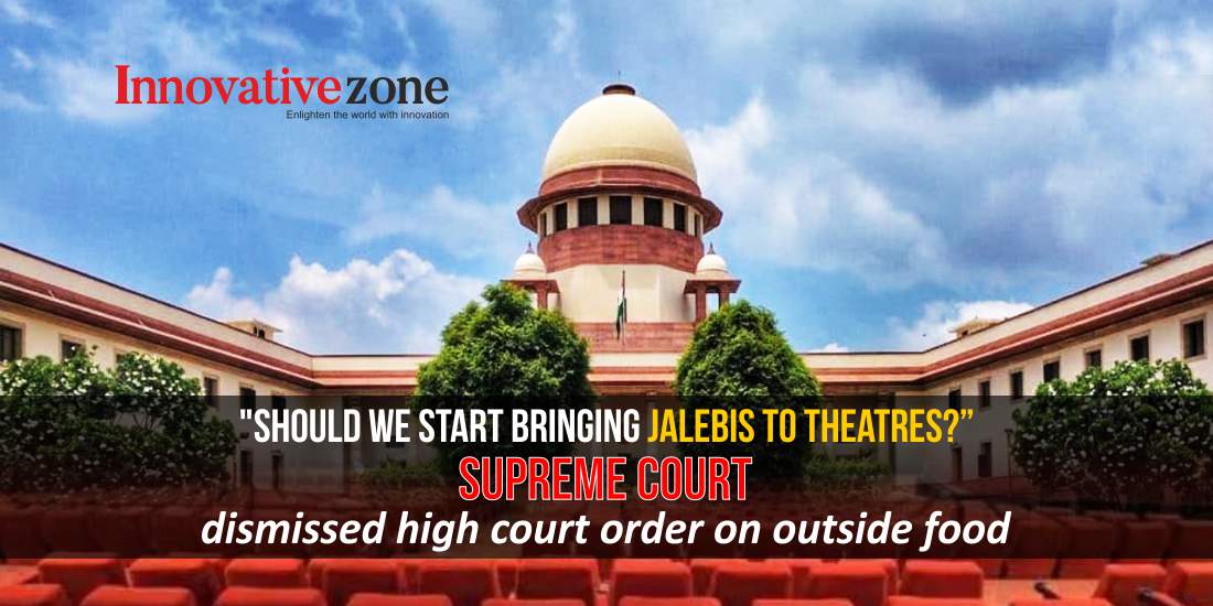 "Should we start bringing Jalebis to theatres?” Supreme Court dismissed high court order on outside food
