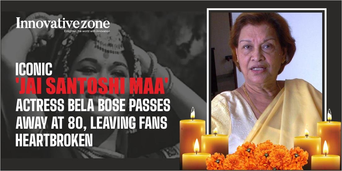 Iconic ‘Jai Santoshi Maa’ Actress Bela Bose Passes Away at 80, Leaving Fans Heartbroken