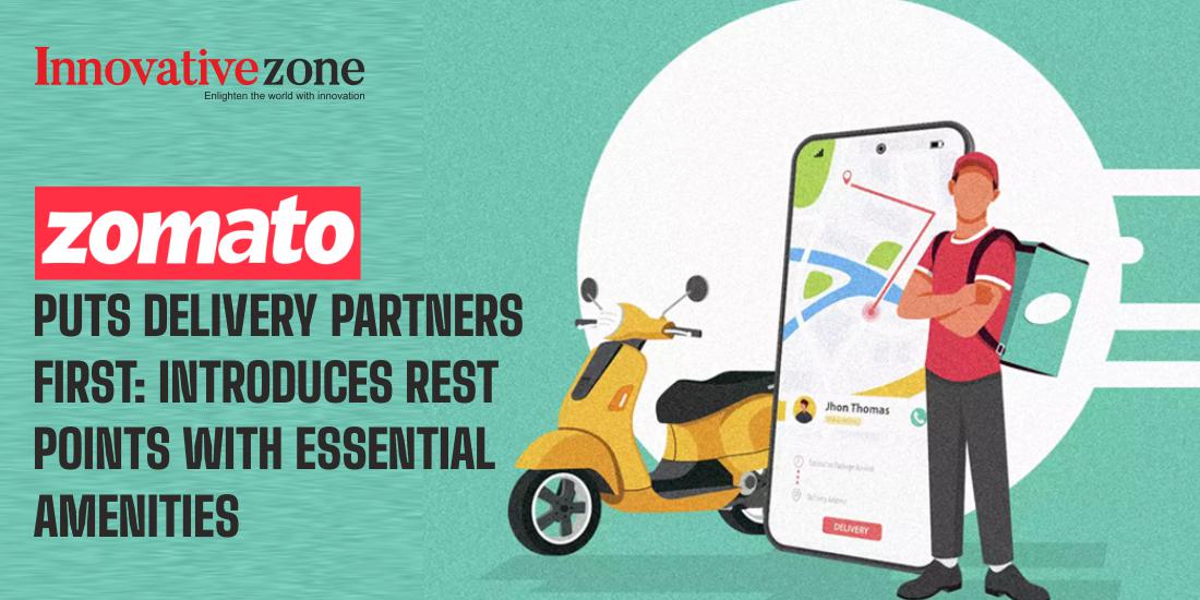 Zomato Puts Delivery Partners First: Introduces Rest Points with Essential Amenities
