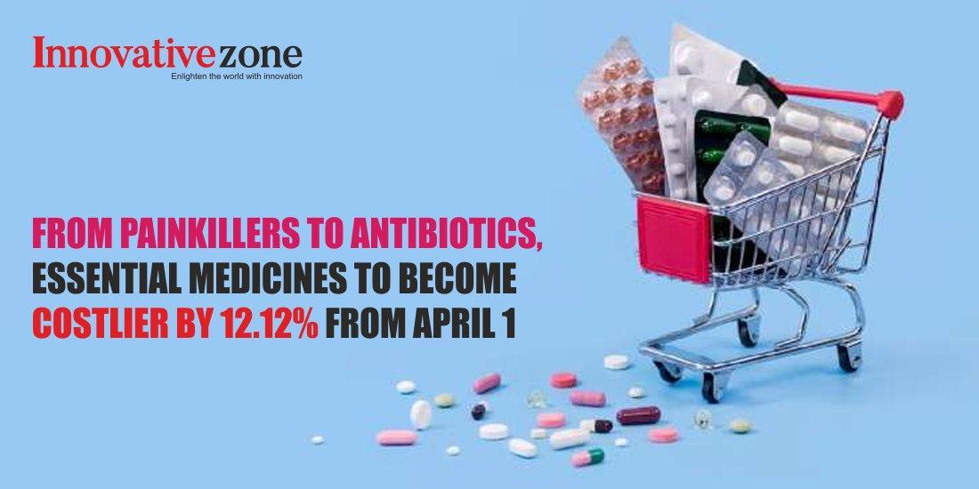 From painkillers to antibiotics, Essential Medicines to become costlier by 12.12% from April 1