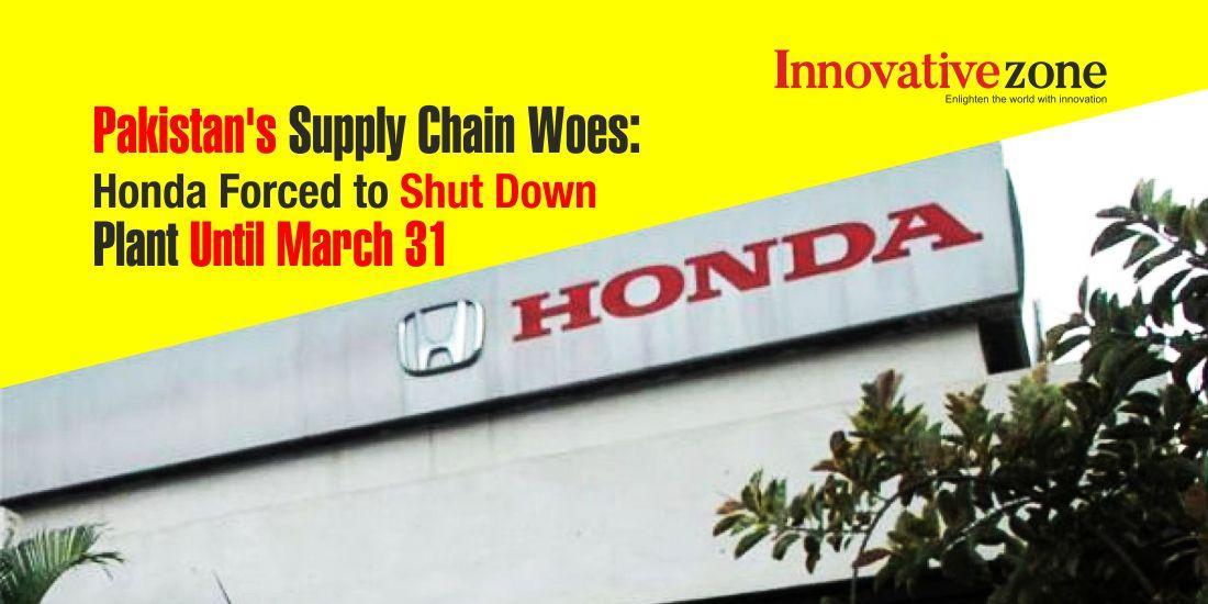 Pakistan's Supply Chain Woes: Honda Forced to Shut Down Plant Until March 31