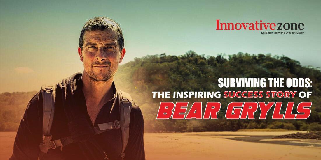 Surviving the Odds: The Inspiring Success Story of Bear Grylls
