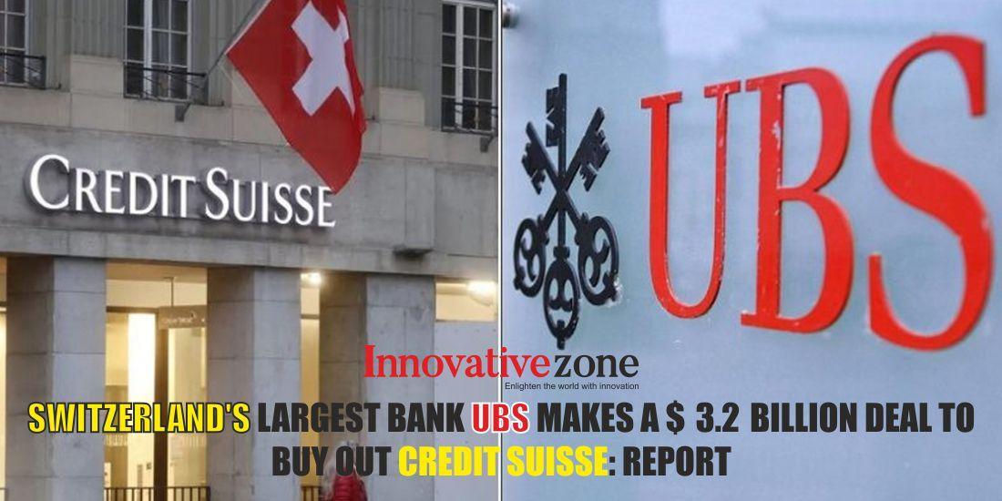 Switzerland's largest bank UBS makes a $ 3.2 billion deal to buy out Credit Suisse: Report