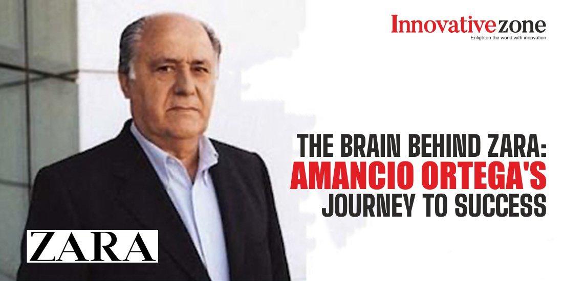 The Brain Behind Zara: Amancio Ortega's Journey to Success